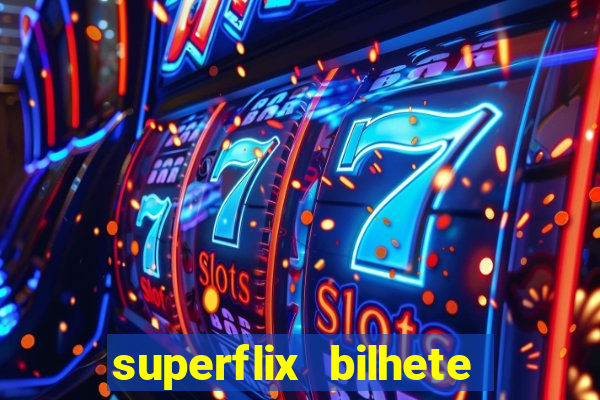 superflix bilhete de loteria